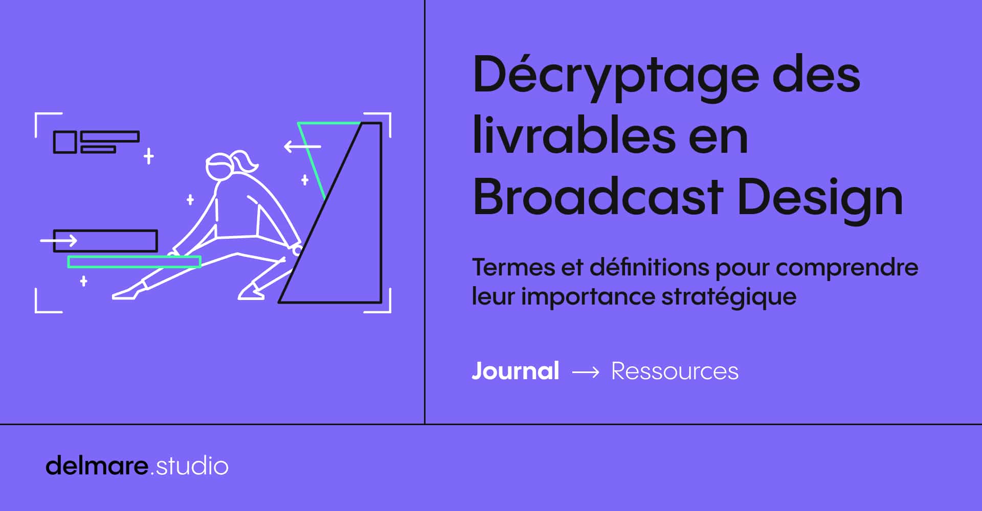 Décryptage des livrables en Broadcast Design
